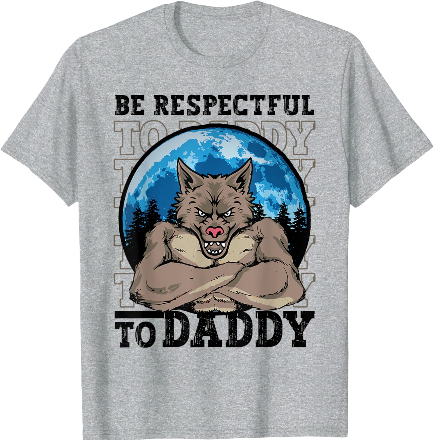 Funny Alpha Werewolf Meme T-Shirt Be Respectful To Daddy Apparel - 3