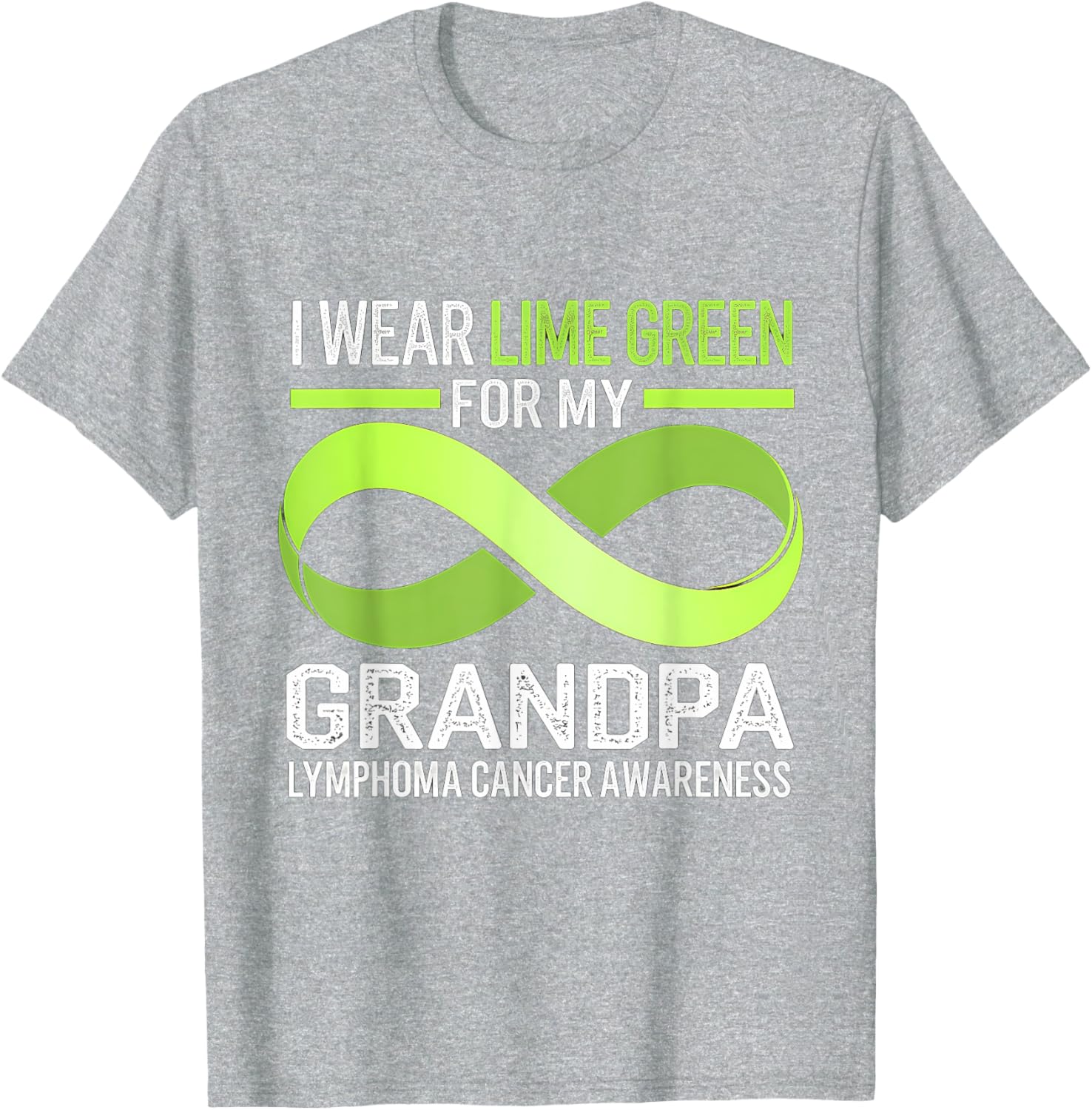 Lymphoma Awareness Lime Green T-Shirt I Wear Lime For My Grandpa - 8