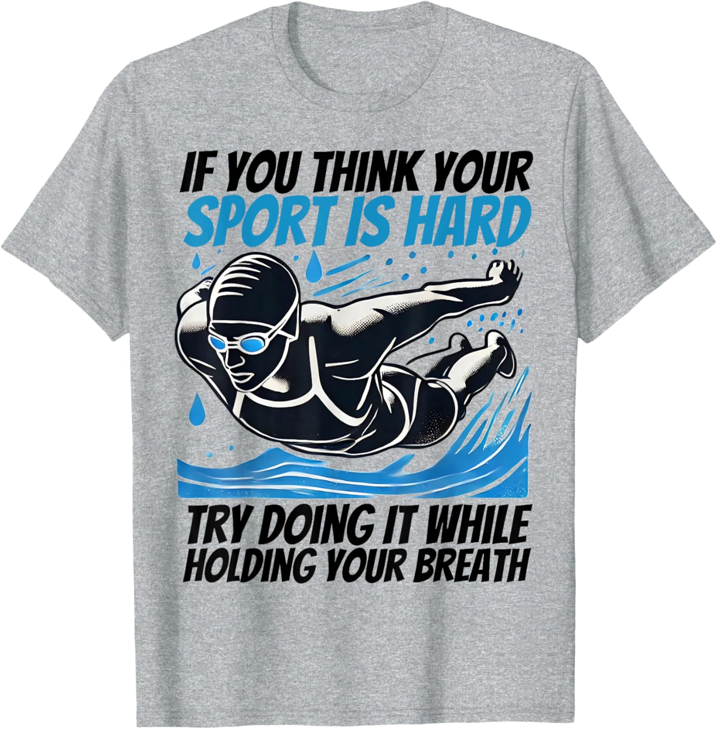 If You Think Your Sport Is Hard Try It Holding Breath T-Shirt - 14