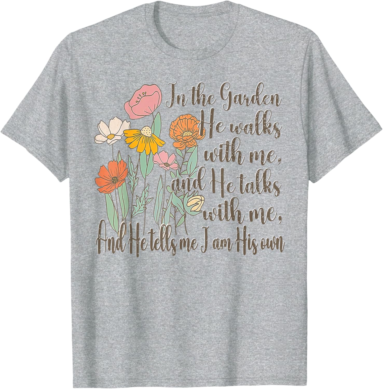 In The Garden He Walks With Me T-Shirt - Inspirational Nature Apparel - 2