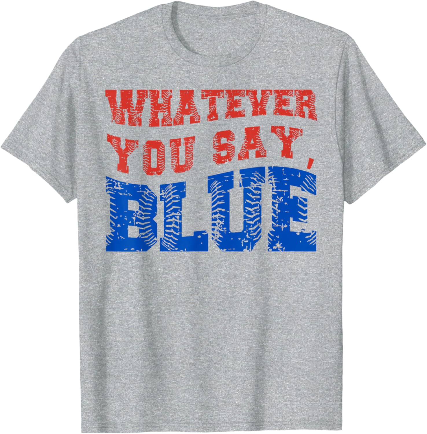 Funny Blue Baseball T-Shirt Whatever You Say for Casual Style and Fun - 3