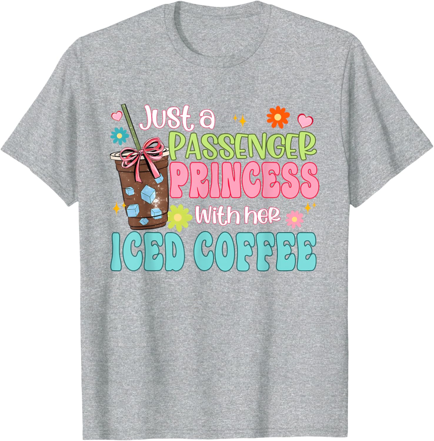 Just A Passenger Princess Iced Coffee T-Shirt for Fun Fashion Lovers - 13