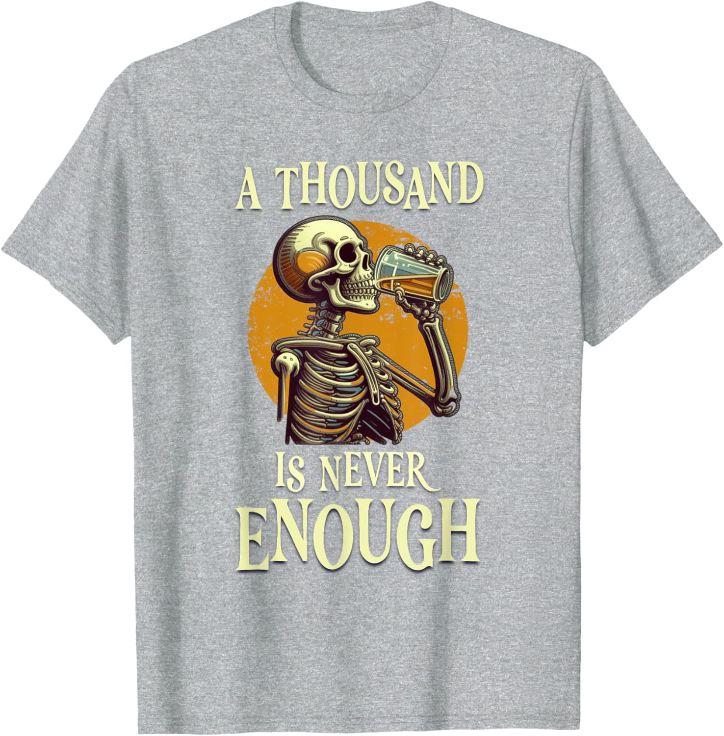A Thousand Is Never Enough Skeleton Sobriety AA Recovery T-Shirt - 11
