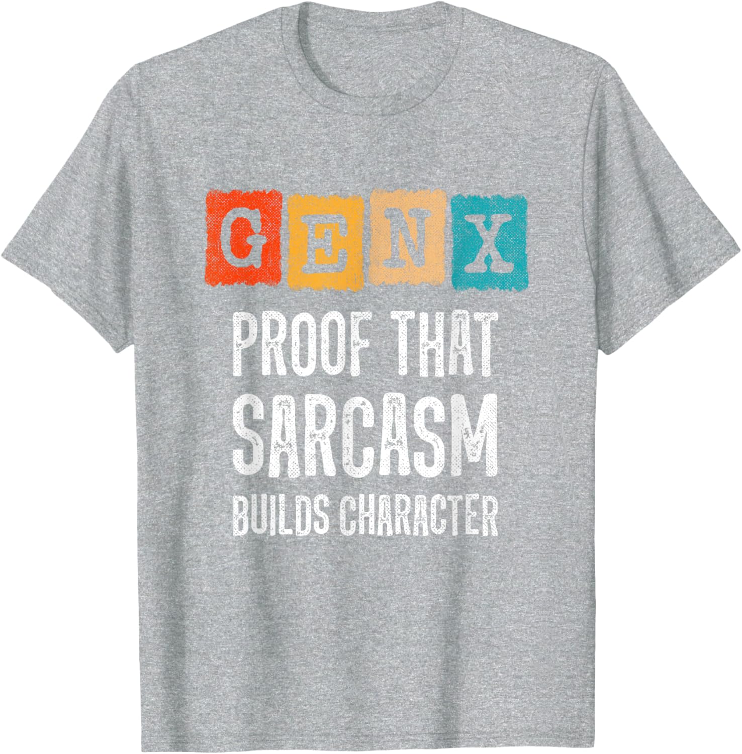 Funny Gen X Sarcasm T-Shirt - Builds Character for Generation X Fans - 19