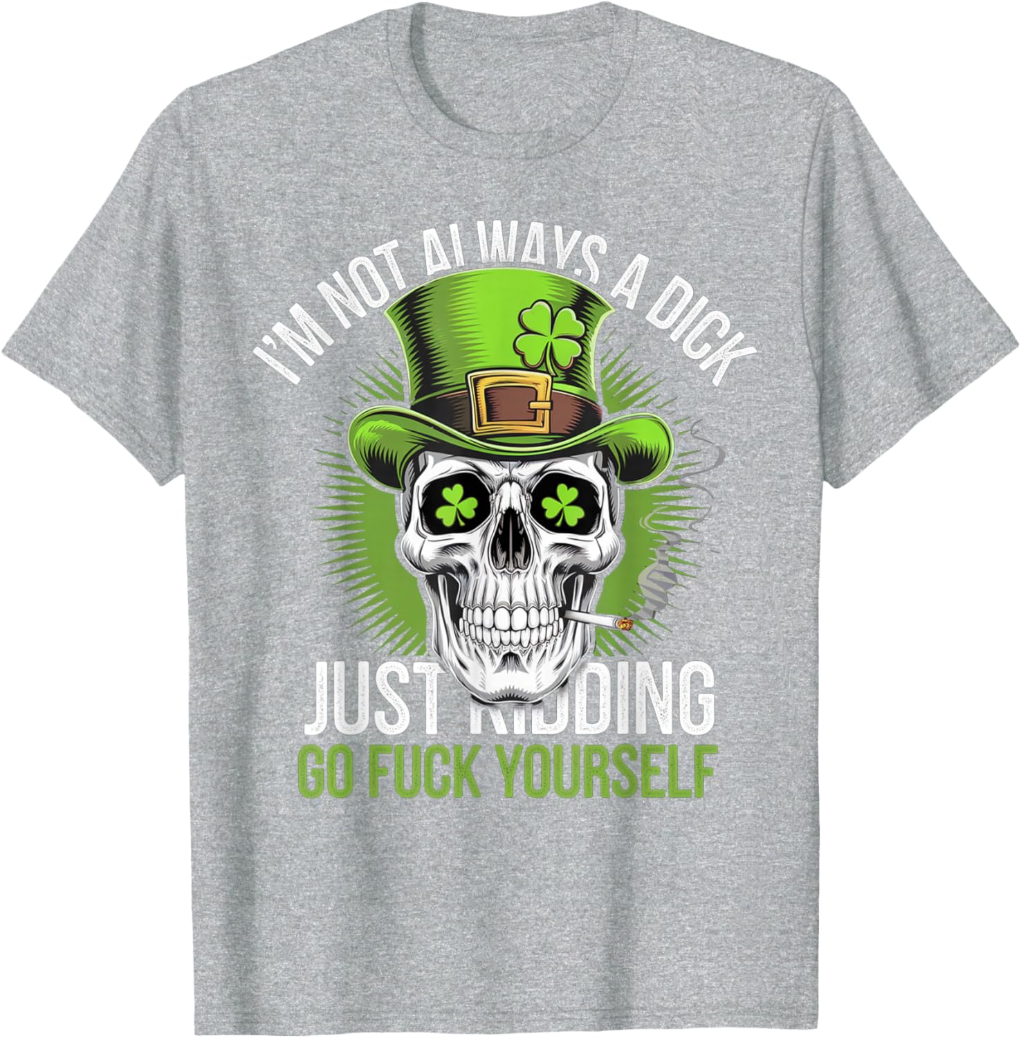 Funny Skull T-Shirt I'm Not Always a Dick Just Kidding Go F Yourself - 14