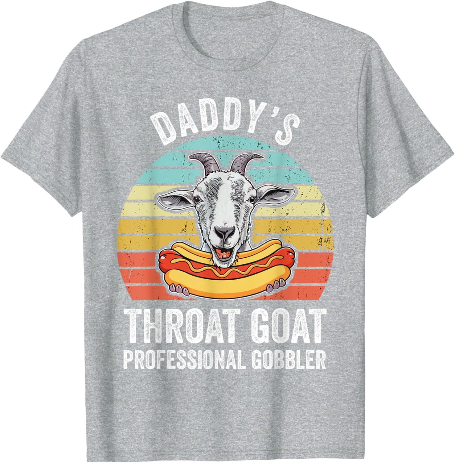Funny Daddy's Throat Goat Hotdog Gag T-Shirt for Men and Women - 6